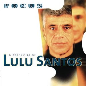 Focus - O Essencial De Lulu Santos