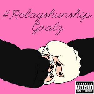 #RelayshunshipGoalz