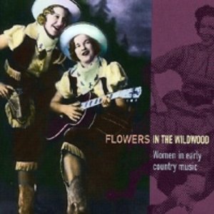 “Flowers in the Wildwood: Women in Early Country Music 1923-1939”的封面