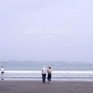 Love is Over