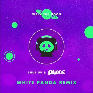 Shut Up and Dance (White Panda Remix)