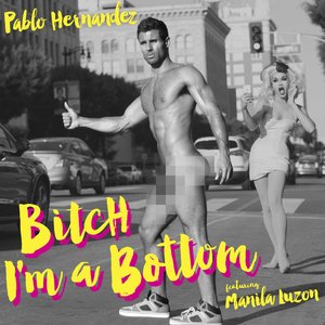 Bitch I'm a Bottom (feat. Manila Luzon) - Single