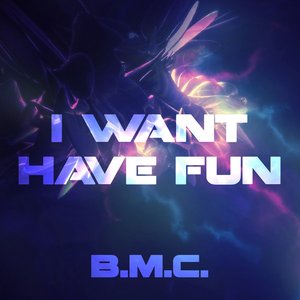 I Want Have Fun - Single