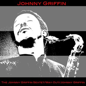 The Johnny Griffin Sextet / Way Out / Johnny Griffin