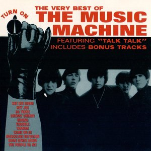 The Very Best of The Music Machine: Turn On