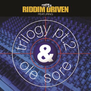 Riddim Driven - Trilogy 2 & Ole Sore