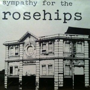 Sympathy for the Rosehips