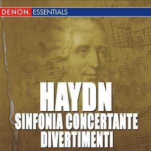 Haydn: Divertiment Nos. 6, 21 & 46 - Sinfonia Concertante