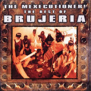 Imagem de 'The Mexecutioner! - The Best of Brujeria'