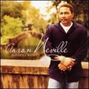 Aaron Neville - Gospel Roots Disc 1 - Zortam Music