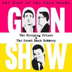 The Best of the Goon Shows: The Sleeping Prince / The Great Bank Robbery