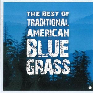 The Best of Traditional American Bluegrasss