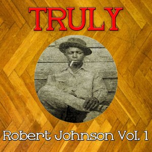 Truly Robert Johnson, Vol. 1