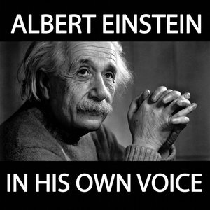 Albert Einstein in His Own Voice