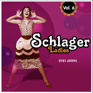 Bibi Johns - Schlagers Ladies, Vol. 6 - Zortam Music