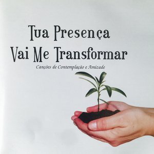 Tua Presença Vai Me Transformar