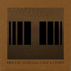 Be Gone Dull Cage & Others