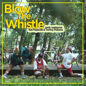Blow the Whistle (feat. Popsickle & Tommy Pratomo) - Single