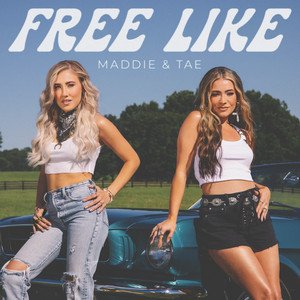 Maddie & Tae - Free Like Lyrics - Zortam Music