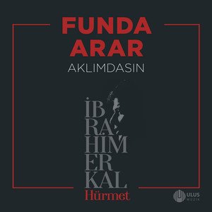 Aklımdasın (İbrahim Erkal Hürmet)