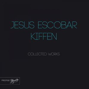 Jesus Escobar Kiffen Collected Works
