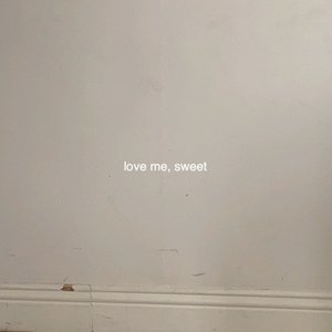 Love Me, Sweet - Single