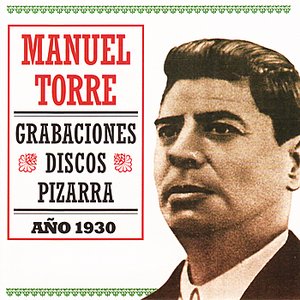 Manuel Torre: Grabaciones Discos Pizarra