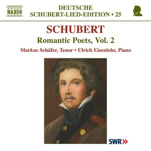 Schubert: Lied Edition 25 - Romantic Poets, Vol. 2