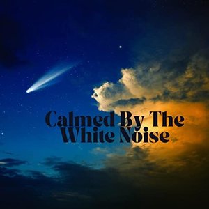 Calmed By The White Noise