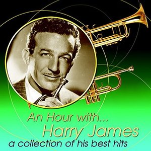 An Hour With Harry James: A Collection Of His Best Hits