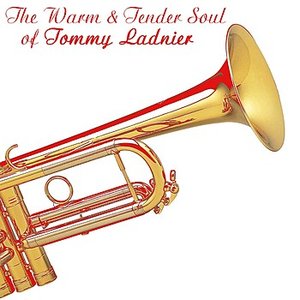 The Warm And Tender Soul Of Tommy Ladnier