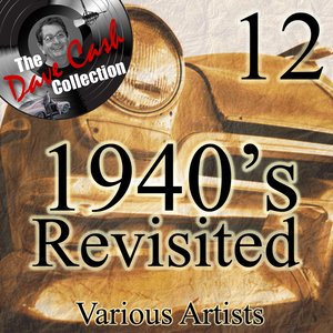 1940's Re-Visited 12 - [The Dave Cash Collection]