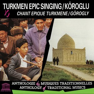 Image for 'Turkmen Epic Singing: Köroglu'