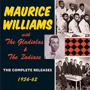 Maurice Williams with The Gladiolas and The Zodiacs: The Complete Releases 1956-62