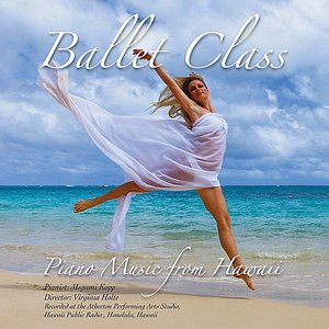 Ballet Class: Piano Music from Hawaii