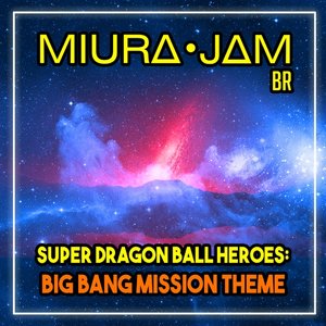 Super Dragon Ball Heroes: Big Bang Mission Theme