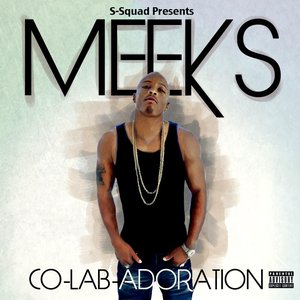 Meeks The CO-LAB-ADORATION Hosted By DJ Cage (iRecords)