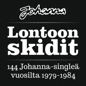 Lontoon skidit - 144 Johanna-singleä vuosilta 1979-1984