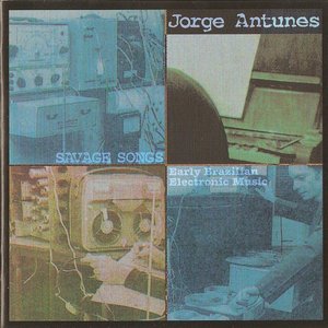 Savage Songs: Early Brazilian Electronic Music