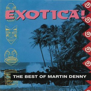 Exotica: The Best of Martin Denny