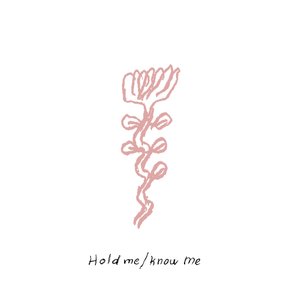 Hold Me / Know Me