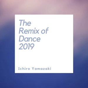 The Remix of Dance 2019