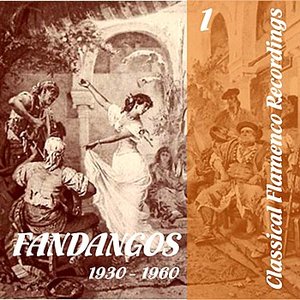 Classical Flamenco Recordings - Fandangos - Vol. 1, 1930 - 1960
