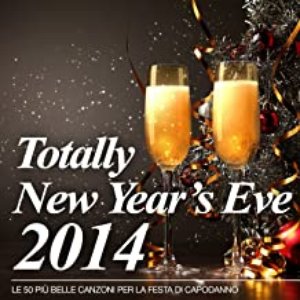 Totally New Year's Eve 2014 (Le 50 più belle canzoni per la festa di Capodanno)