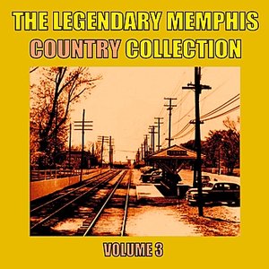 The Legendary Memphis Country Collection, Vol. 3