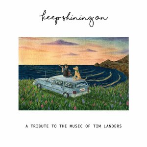 Keep Shining On - A Tribute to the Music of Tim Landers