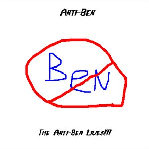 The Anti-Ben Lives!!!