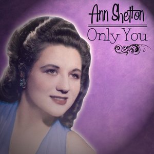 Anne Shelton - Only You