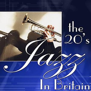 Jazz In Britain - The 20's