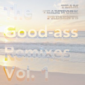 The Good-ass Remixes Vol. 1